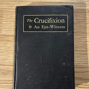 The Crucifixion by a eye witness